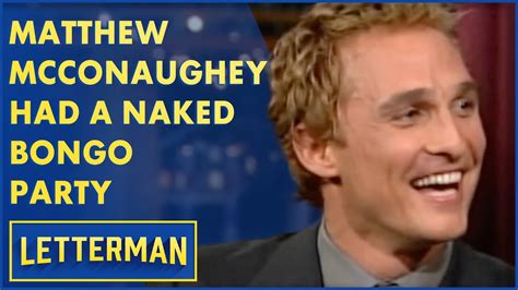 matthew mcconaughey naked|Matthew McConaughey was naked, high and playing the bongos .